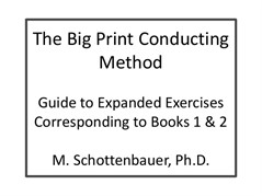 The Big Print Conducting Method: Expanded Exercises Corresponding to Books 1 and 2