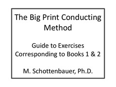 The Big Print Conducting Method: Exercises Corresponding to Books 1 & 2